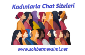 Kadınlarla Chat Siteleri